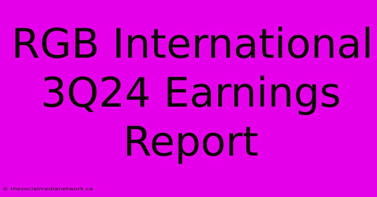 RGB International 3Q24 Earnings Report