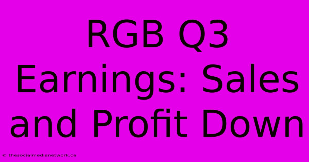 RGB Q3 Earnings: Sales And Profit Down