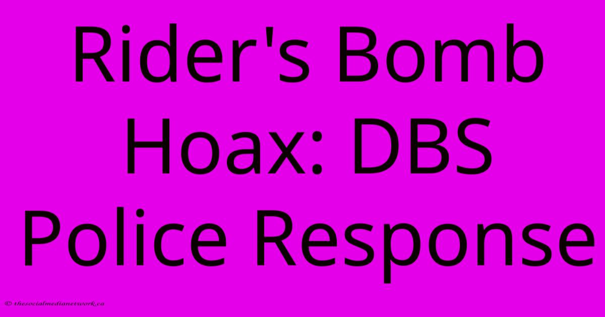 Rider's Bomb Hoax: DBS Police Response