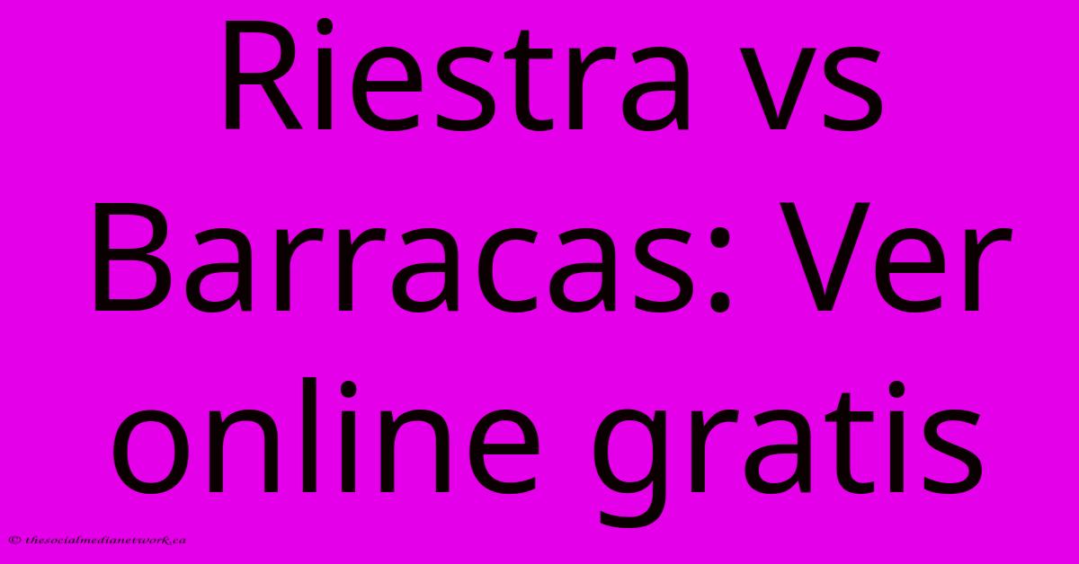 Riestra Vs Barracas: Ver Online Gratis Riestra Vs Barracas: Ver Online Gratis