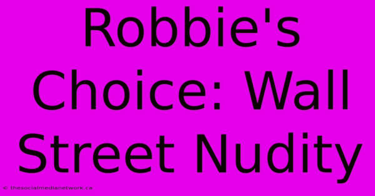 Robbie's Choice: Wall Street Nudity