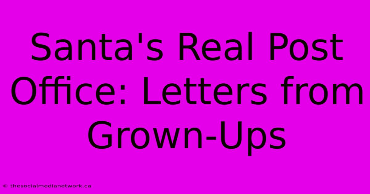 Santa's Real Post Office: Letters From Grown-Ups