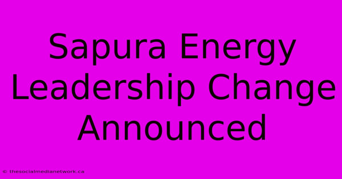 Sapura Energy Leadership Change Announced