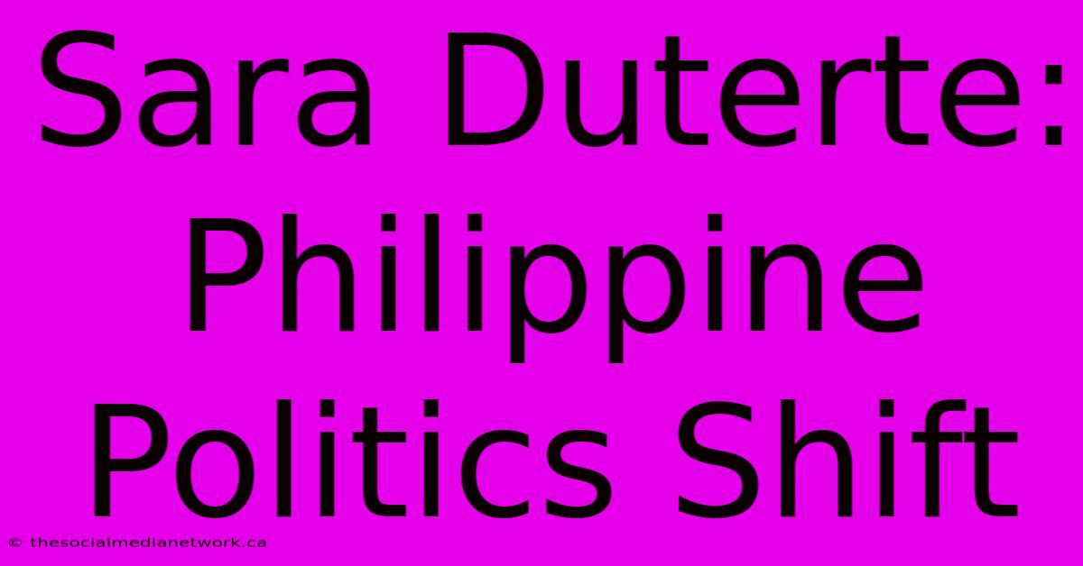 Sara Duterte: Philippine Politics Shift