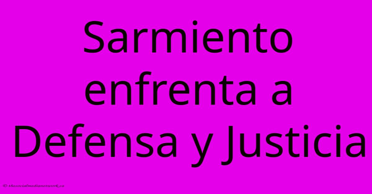 Sarmiento Enfrenta A Defensa Y Justicia Sarmiento Enfrenta A Defensa Y Justicia