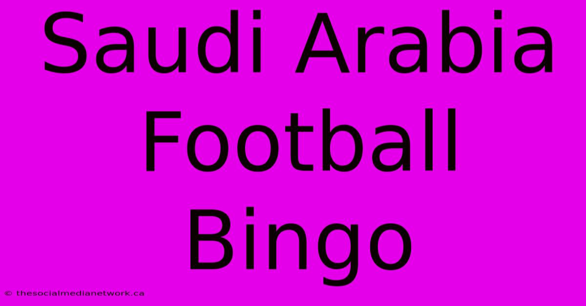 Saudi Arabia Football Bingo