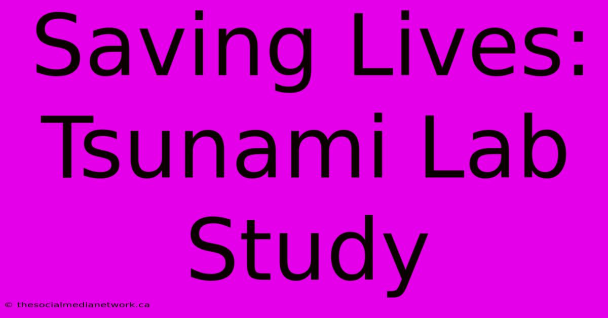 Saving Lives: Tsunami Lab Study