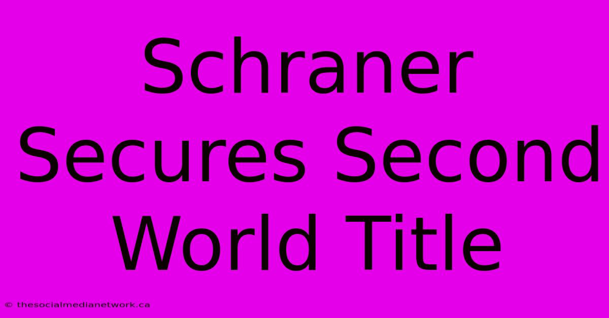 Schraner Secures Second World Title