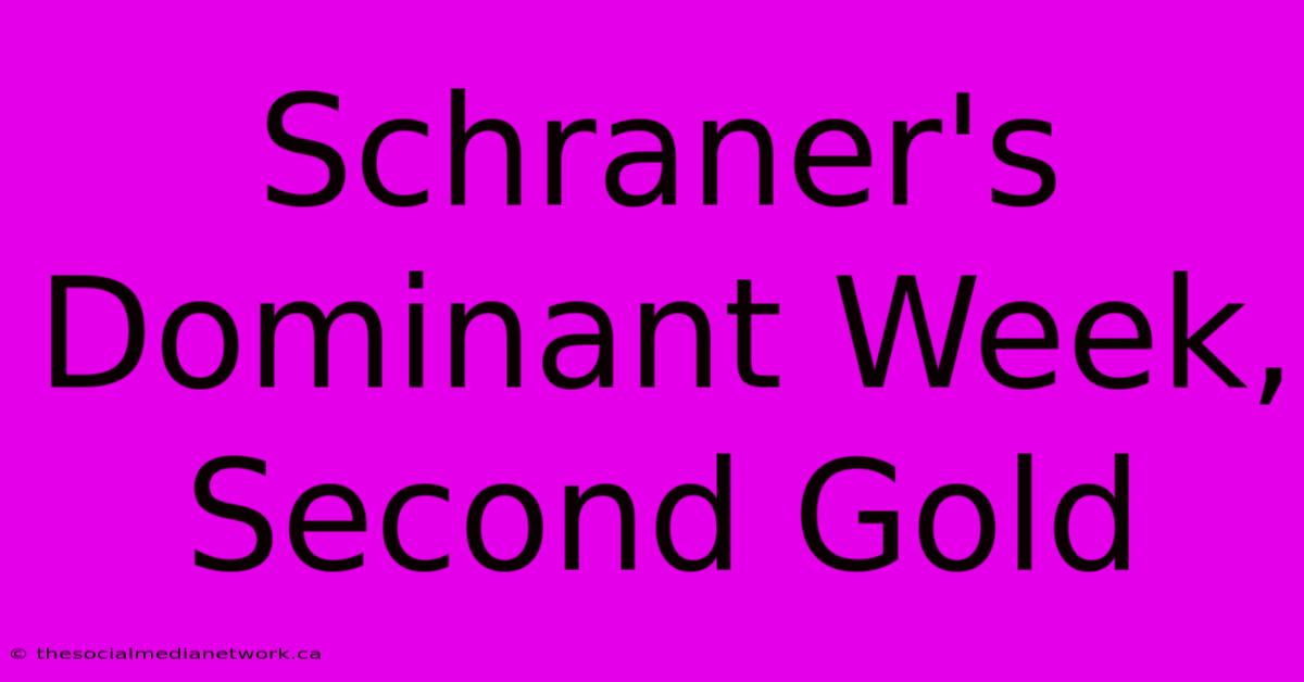 Schraner's Dominant Week, Second Gold