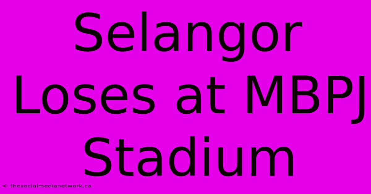 Selangor Loses At MBPJ Stadium