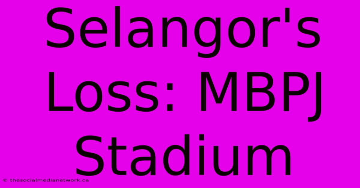 Selangor's Loss: MBPJ Stadium