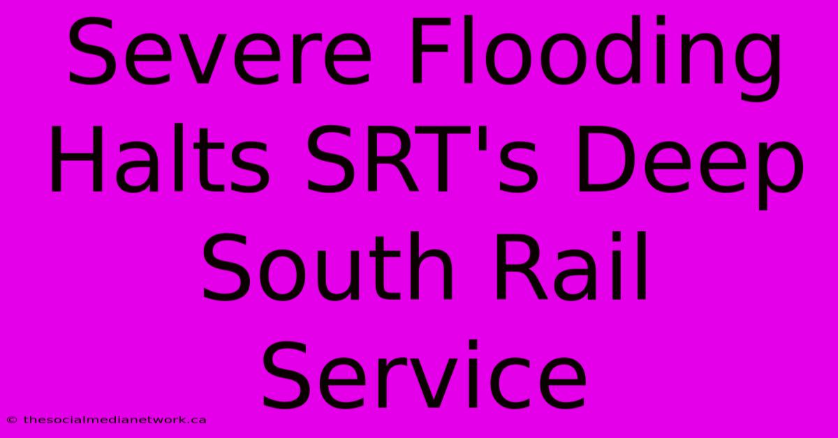 Severe Flooding Halts SRT's Deep South Rail Service