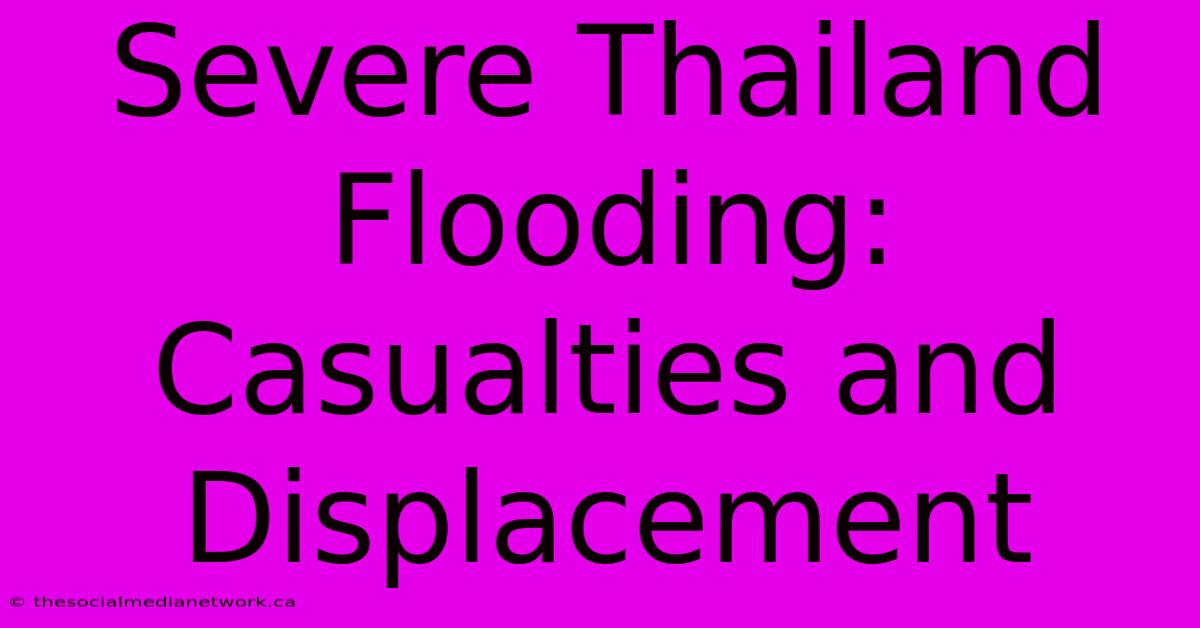 Severe Thailand Flooding: Casualties And Displacement