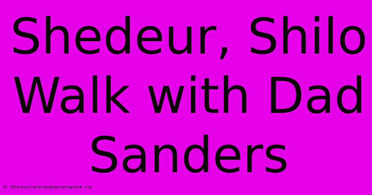 Shedeur, Shilo Walk With Dad Sanders