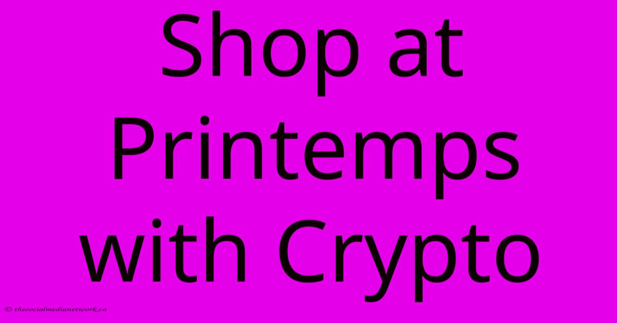 Shop At Printemps With Crypto Shop At Printemps With Crypto