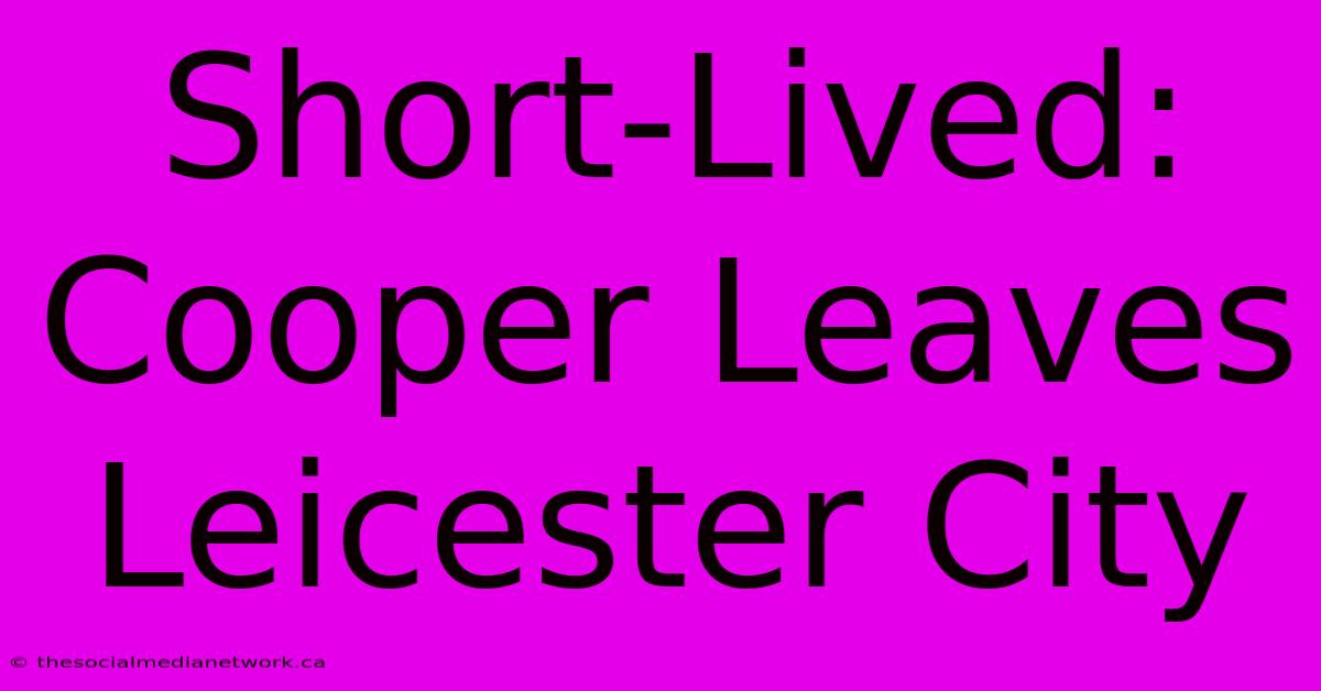 Short-Lived: Cooper Leaves Leicester City