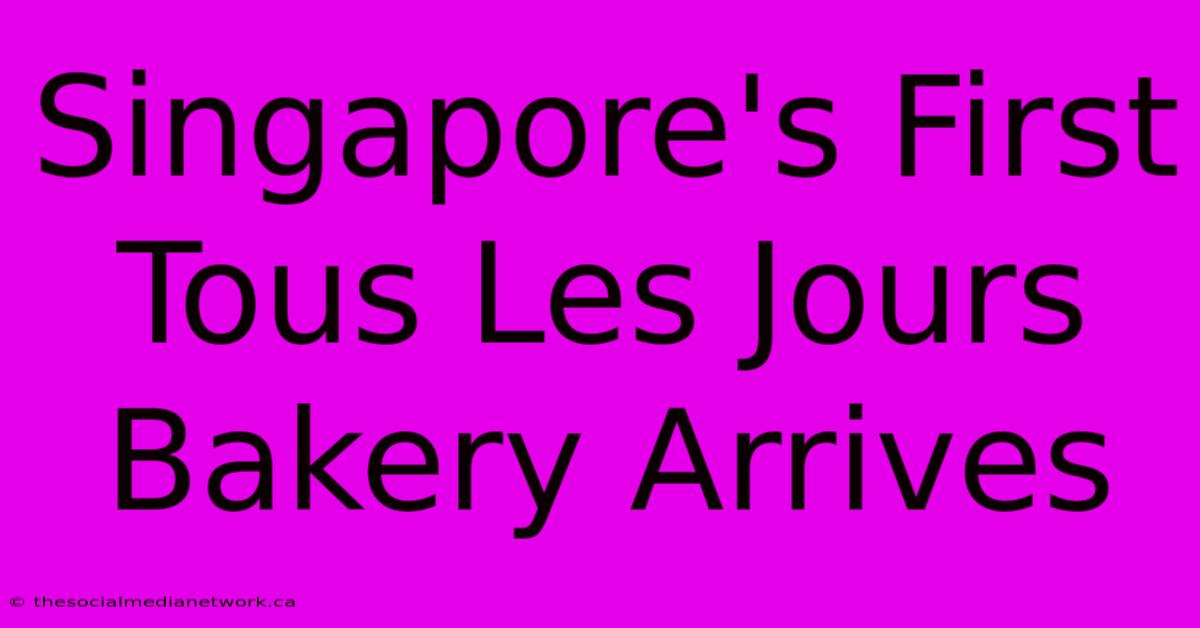 Singapore's First Tous Les Jours Bakery Arrives