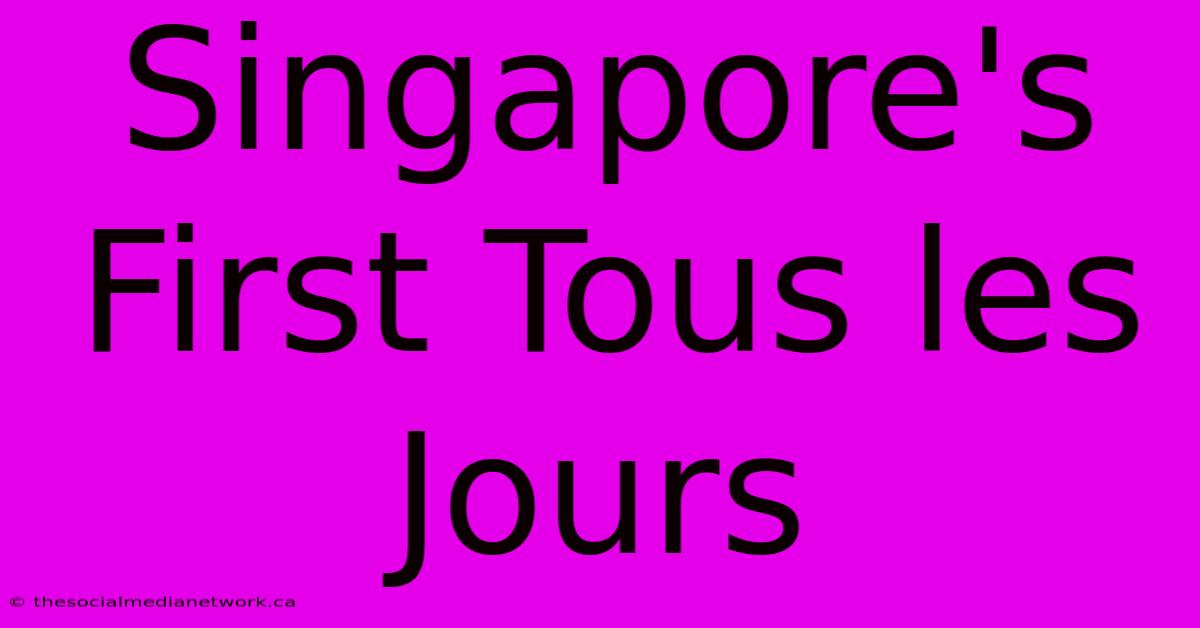 Singapore's First Tous Les Jours