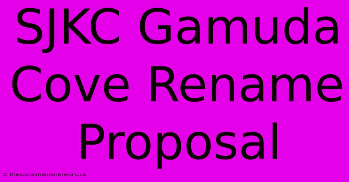 SJKC Gamuda Cove Rename Proposal