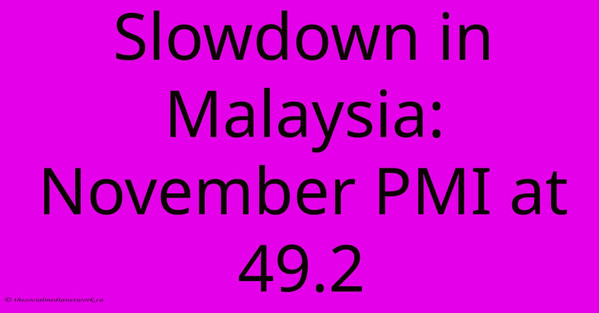 Slowdown In Malaysia: November PMI At 49.2