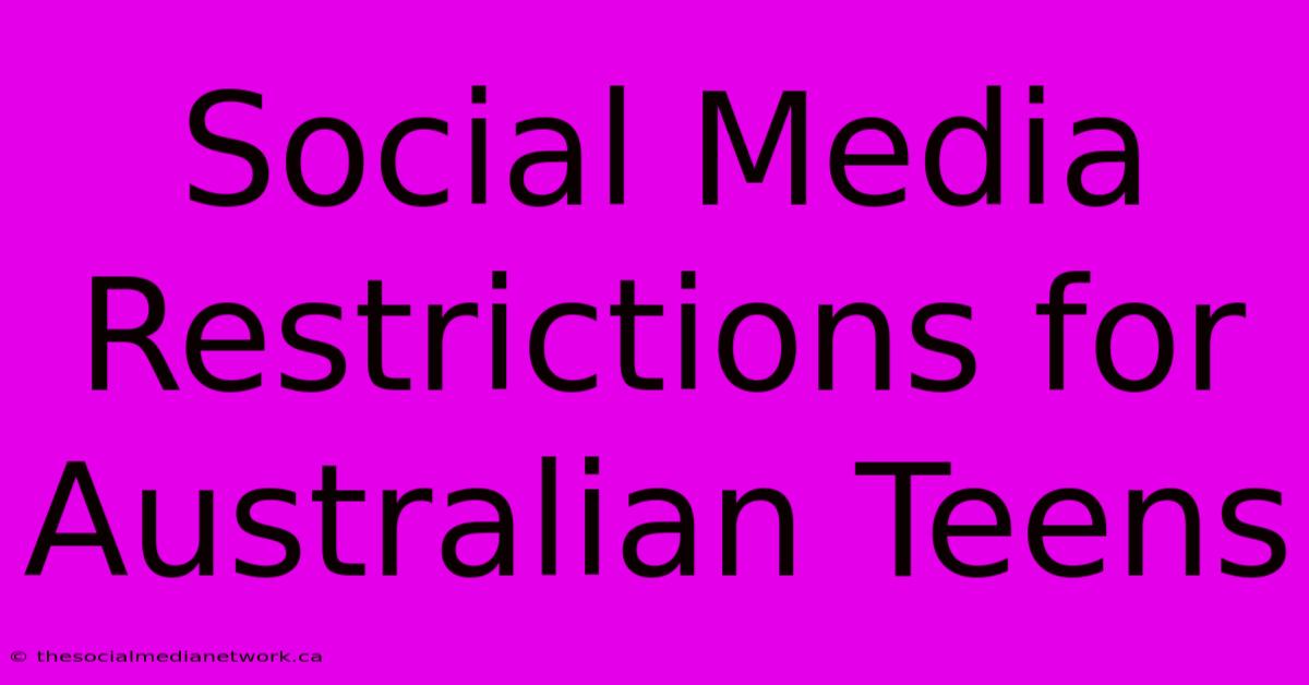 Social Media Restrictions For Australian Teens