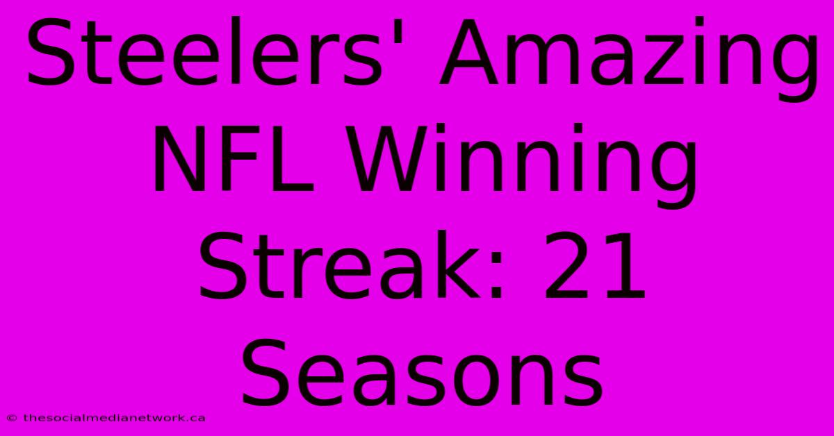 Steelers' Amazing NFL Winning Streak: 21 Seasons