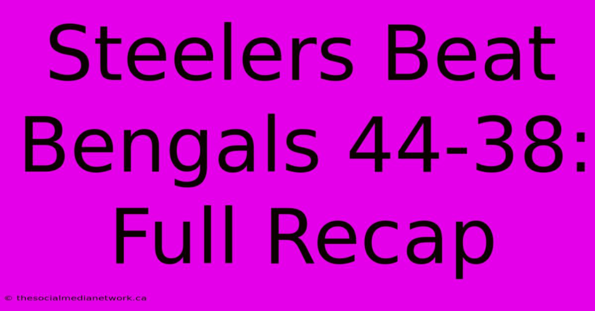 Steelers Beat Bengals 44-38: Full Recap