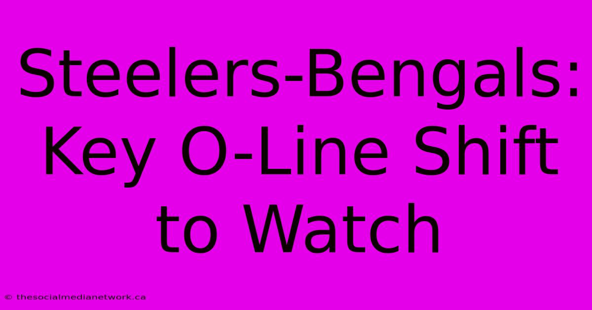 Steelers-Bengals: Key O-Line Shift To Watch