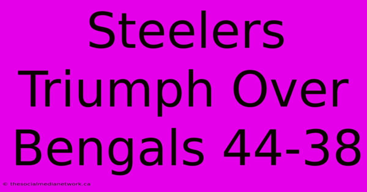 Steelers Triumph Over Bengals 44-38