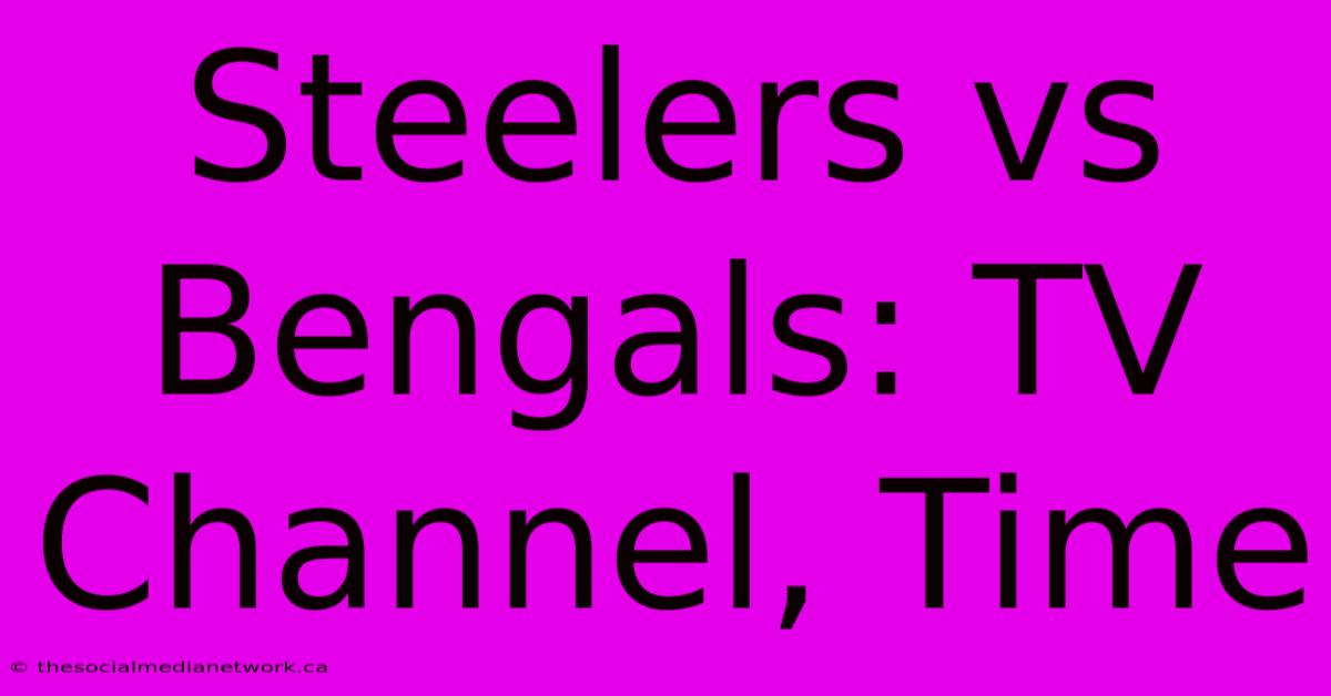 Steelers Vs Bengals: TV Channel, Time