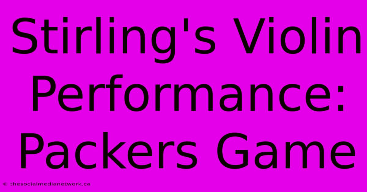 Stirling's Violin Performance: Packers Game