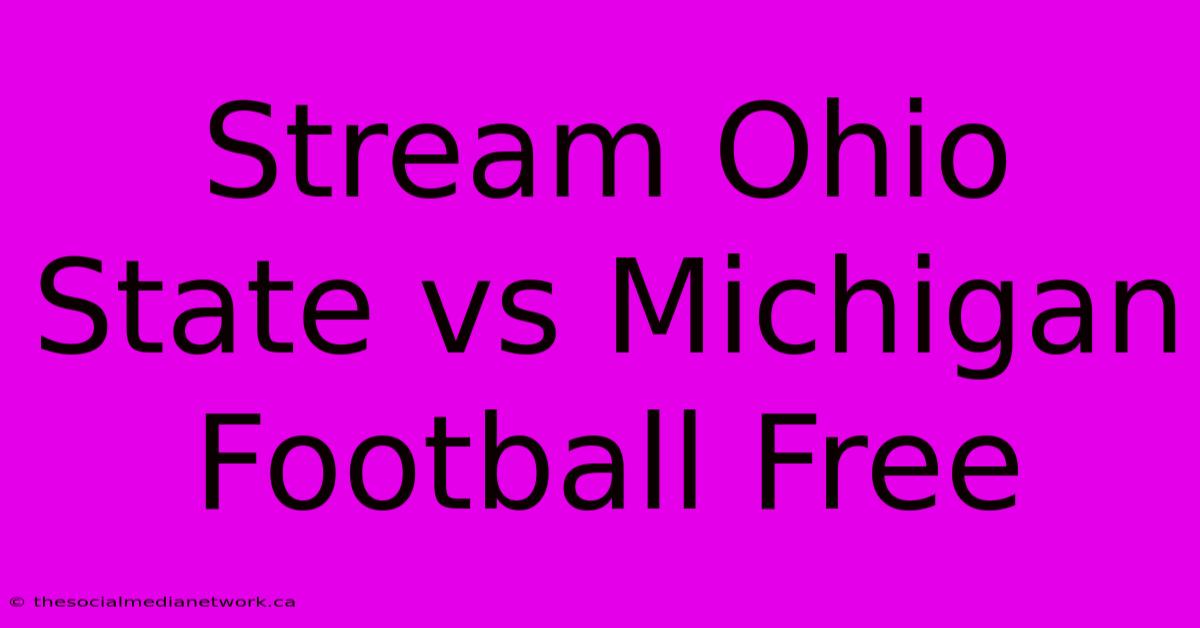 Stream Ohio State Vs Michigan Football Free