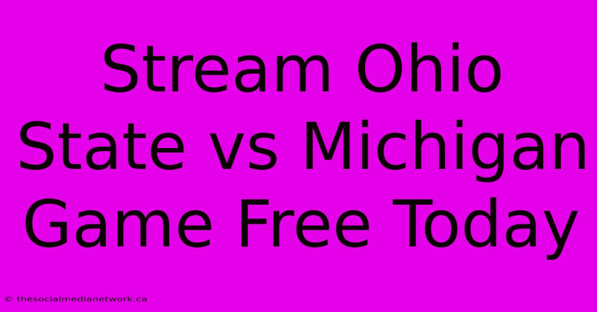 Stream Ohio State Vs Michigan Game Free Today