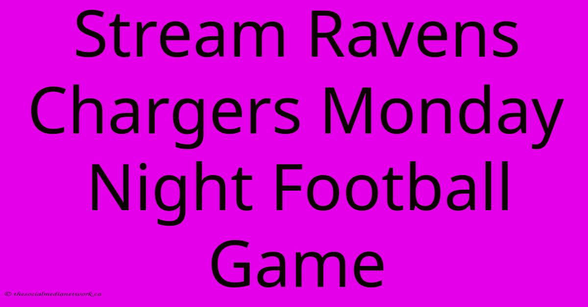 Stream Ravens Chargers Monday Night Football Game Stream Ravens Chargers Monday Night Football Game