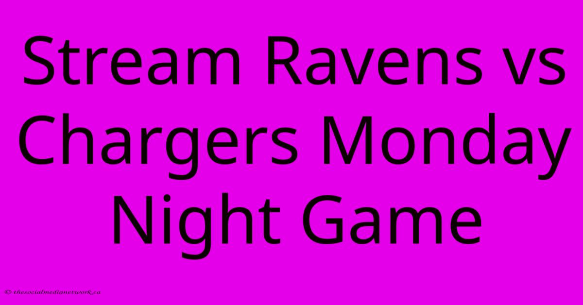 Stream Ravens Vs Chargers Monday Night Game Stream Ravens Vs Chargers Monday Night Game