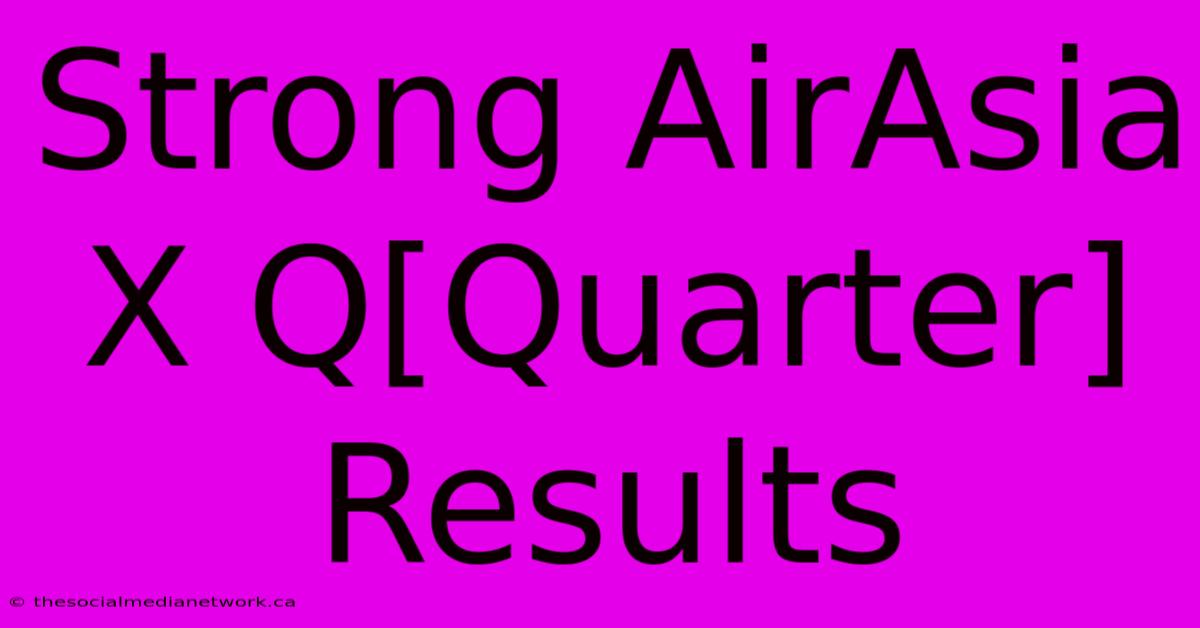 Strong AirAsia X Q[Quarter] Results