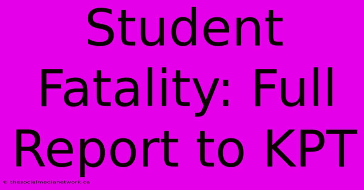 Student Fatality: Full Report To KPT