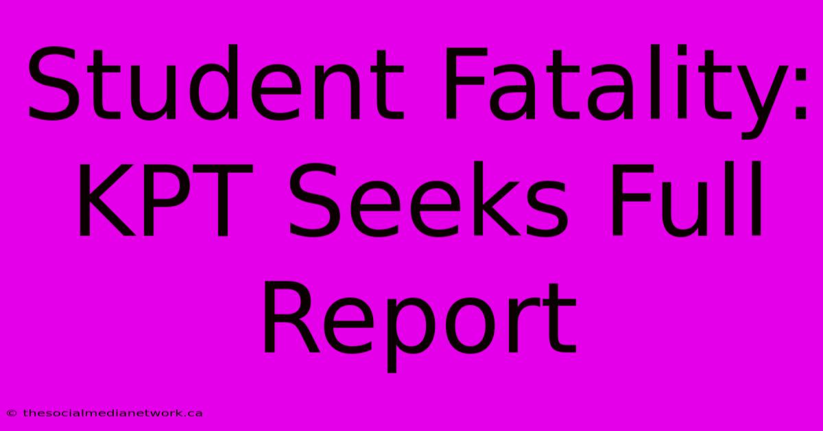 Student Fatality: KPT Seeks Full Report