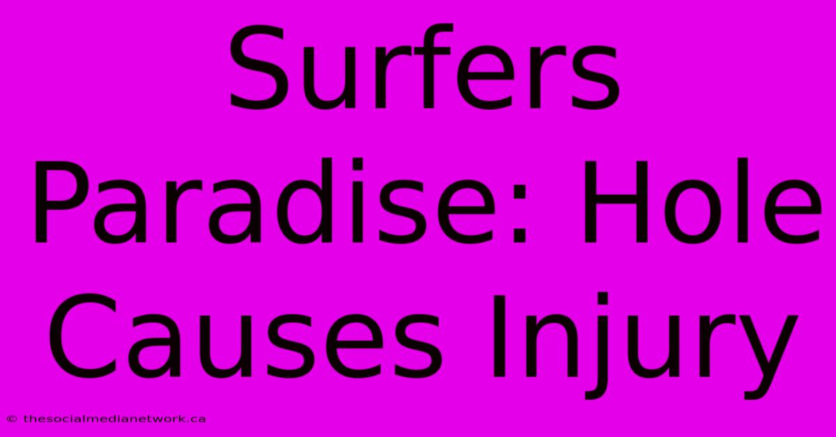 Surfers Paradise: Hole Causes Injury