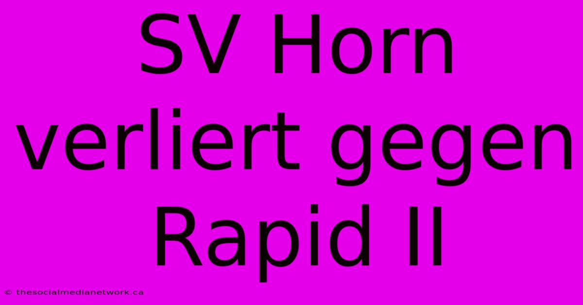 SV Horn Verliert Gegen Rapid II