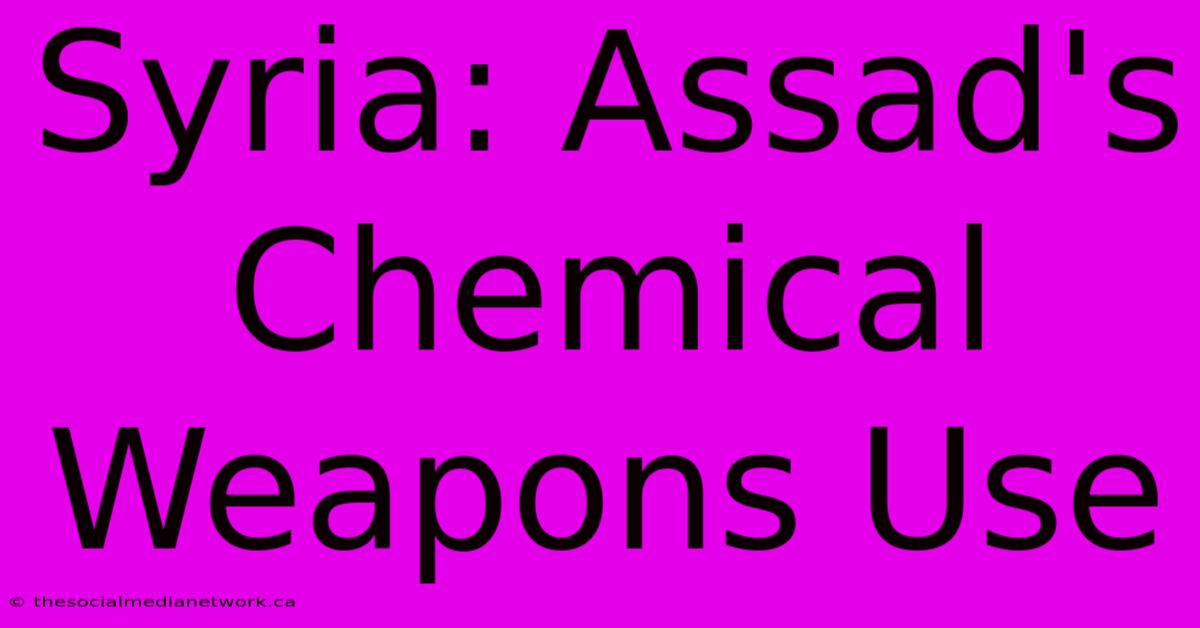 Syria: Assad's Chemical Weapons Use