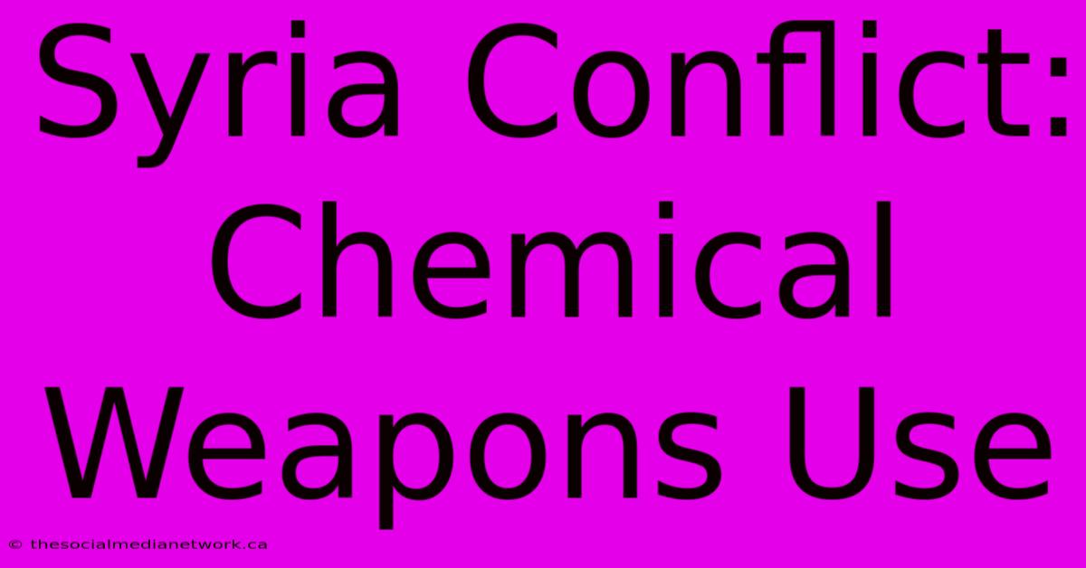 Syria Conflict: Chemical Weapons Use