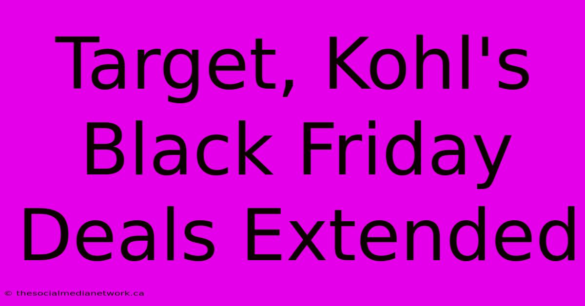 Target, Kohl's Black Friday Deals Extended