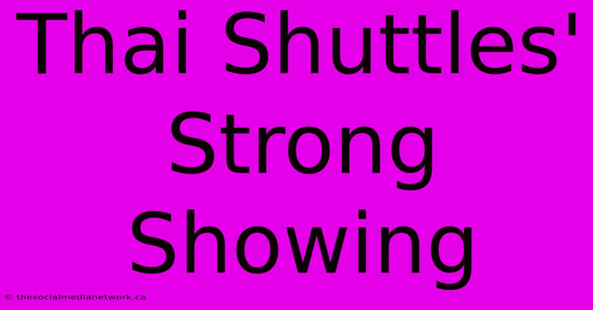 Thai Shuttles' Strong Showing