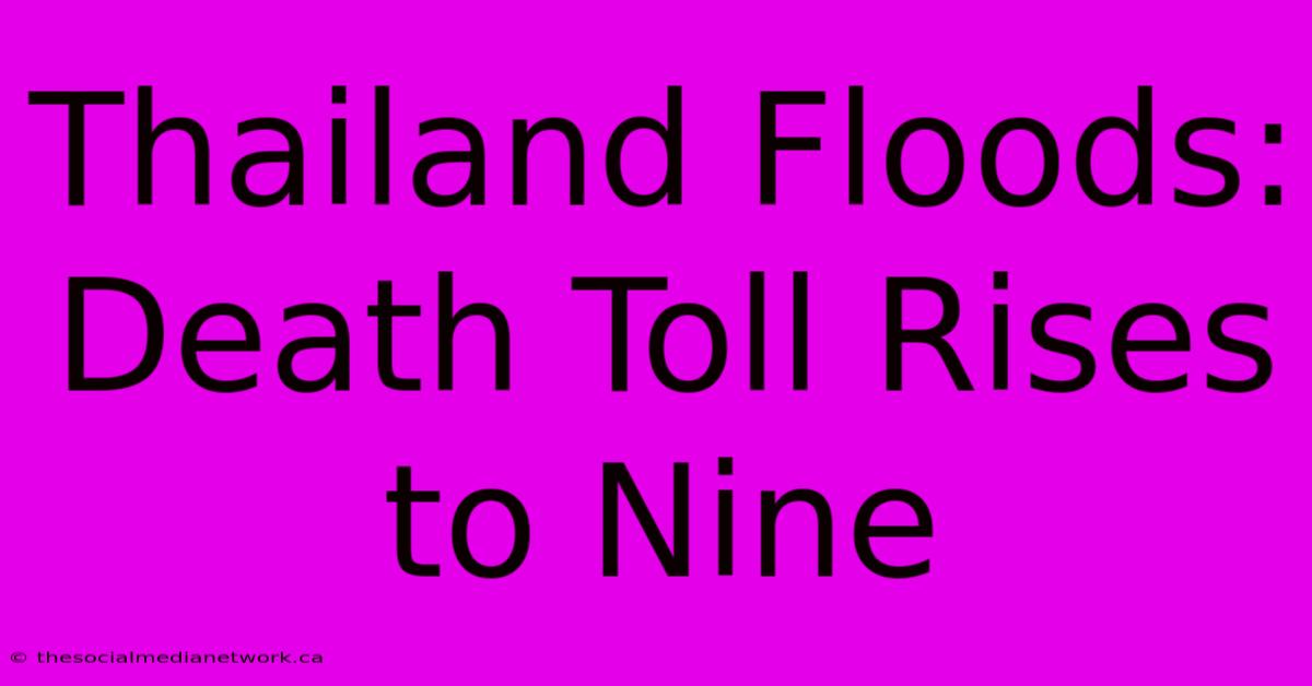 Thailand Floods: Death Toll Rises To Nine