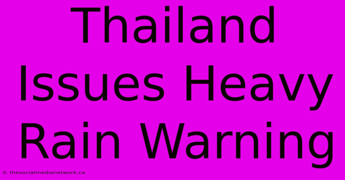 Thailand Issues Heavy Rain Warning