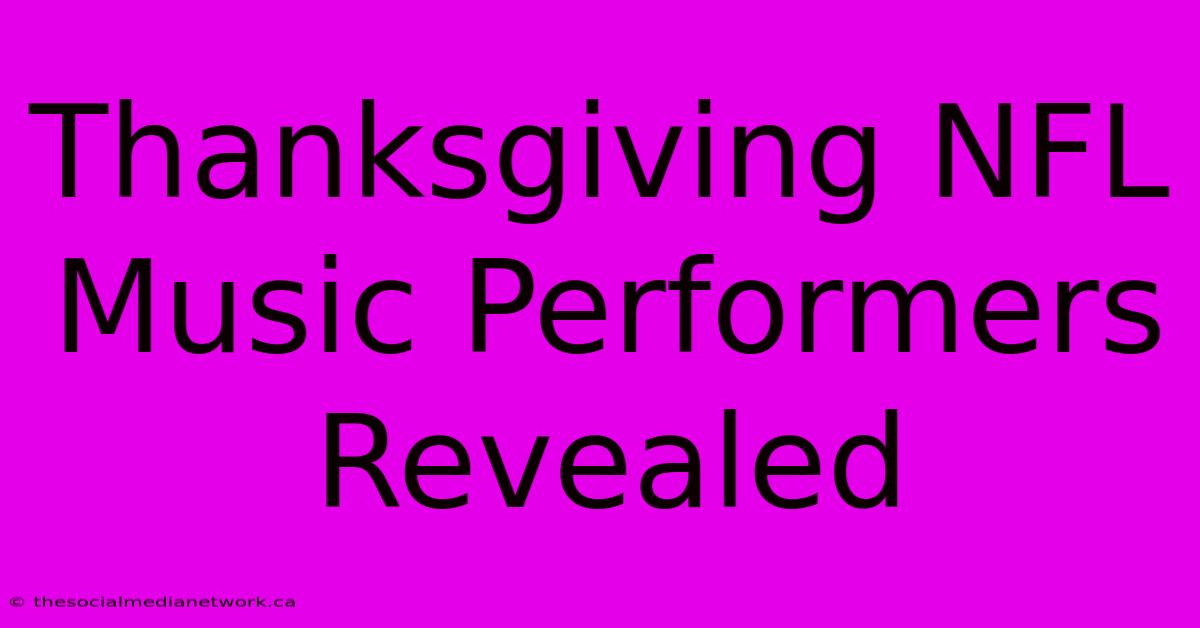 Thanksgiving NFL Music Performers Revealed