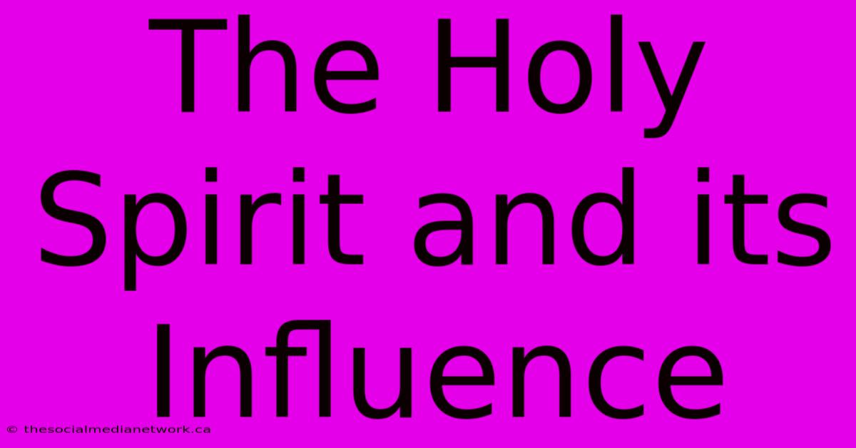 The Holy Spirit And Its Influence