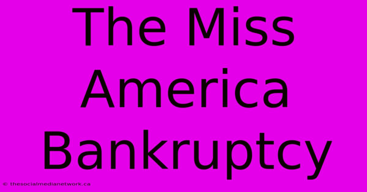 The Miss America Bankruptcy