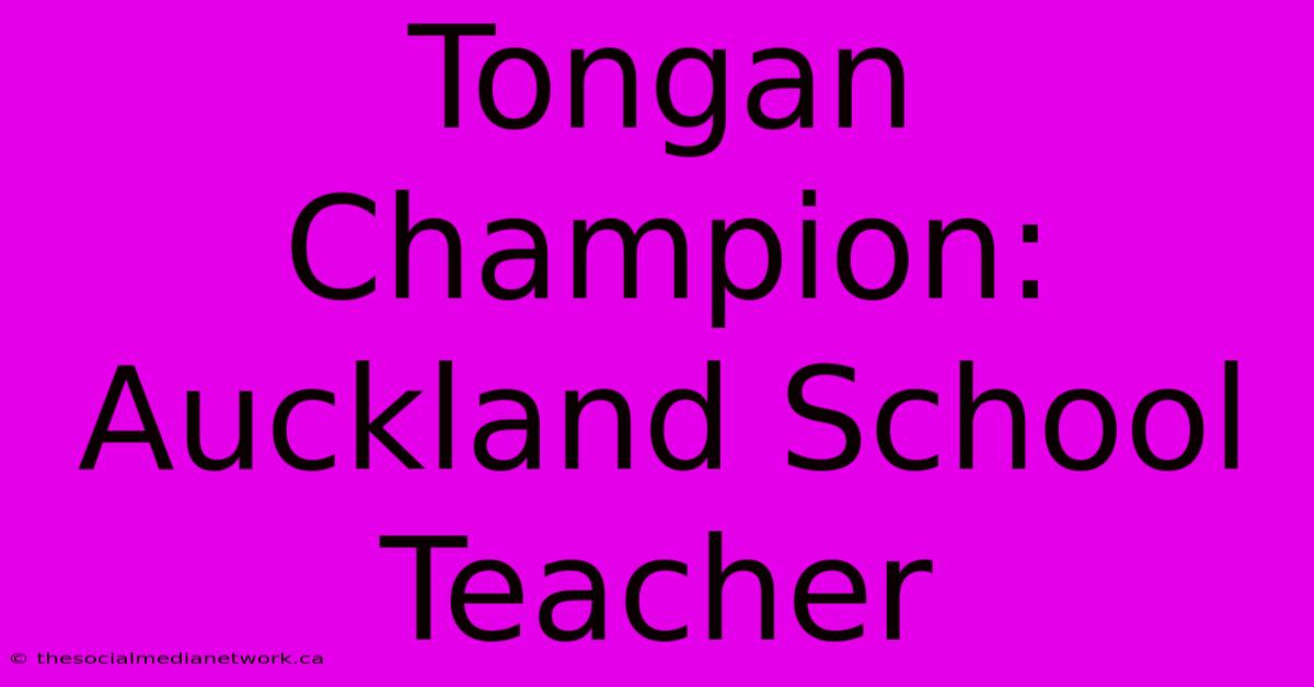 Tongan Champion: Auckland School Teacher